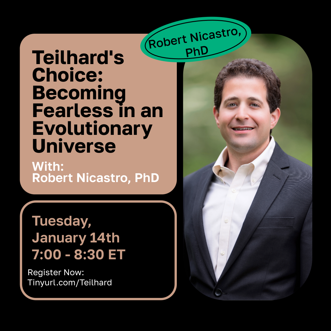 Teilhard’s Choice: Becoming Fearless in an Evolutionary Universe
